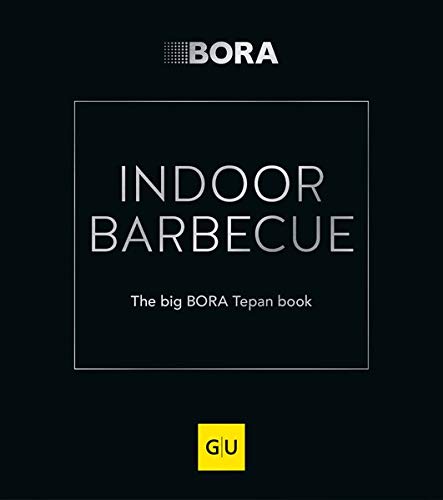 INDOOR BARBECUE: The big BORA Tepan book (GU...