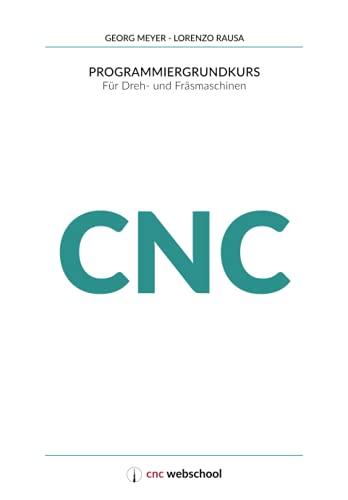 CNC Programmiergrundkurs: Für Dreh- und...
