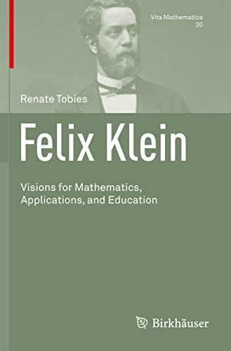Felix Klein: Visions for Mathematics,...