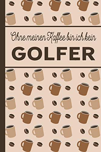 Ohne meinen Kaffee bin ich kein Golfer: Golfer...