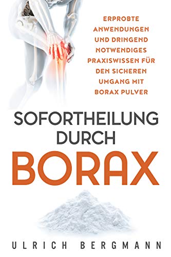Sofortheilung durch Borax: Erprobte Anwendungen...