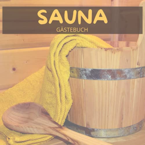 Sauna Gästebuch: Gästebuch zum Ausfüllen für...