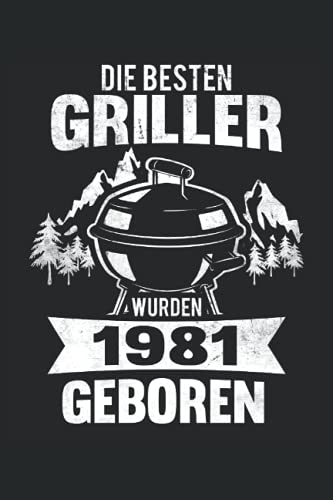 Die besten Griller wurden 1981 geboren:...