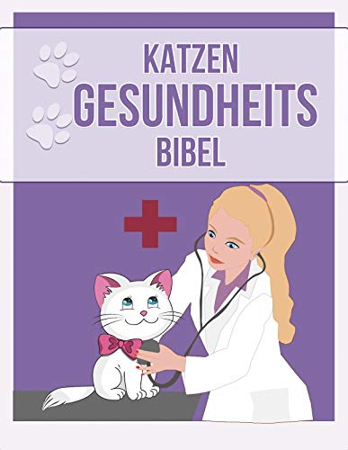 Katzen Gesundheits Bibel: Das Buch zur...