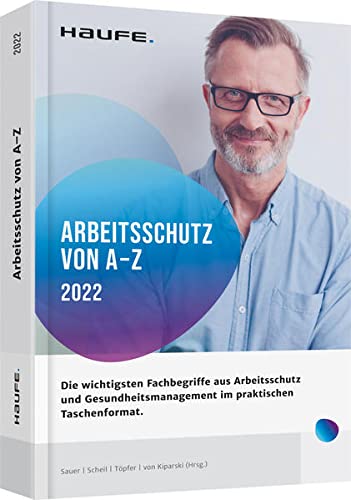 Arbeitsschutz von A-Z: Fachwissen im praktischen...