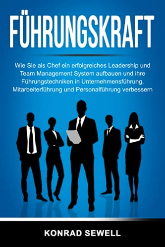Führungskraft: Wie Sie als Chef ein erfolgreiches...