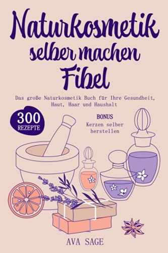 Naturkosmetik selber machen Fibel: Das große...