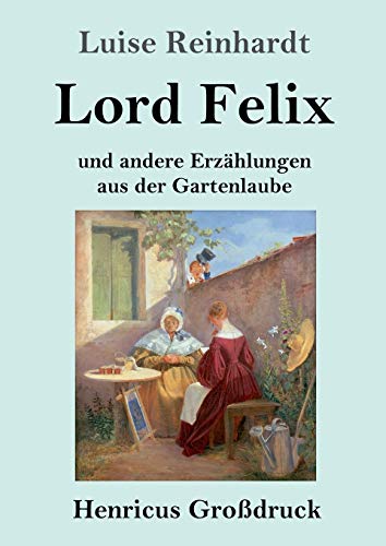 Lord Felix (Großdruck): und andere Erzählungen...