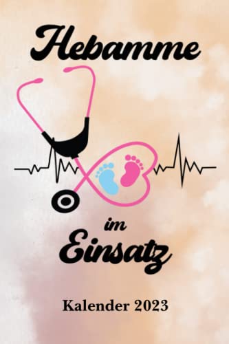 Pflege Kalender 2023 Hebamme im Einsatz: DIN A5...