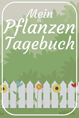 Mein Pflanzen Tagebuch: Pflanzentagebuch zum...