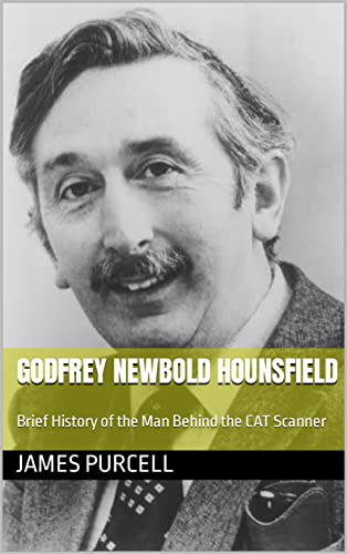 Godfrey Newbold Hounsfield : Brief History of the...
