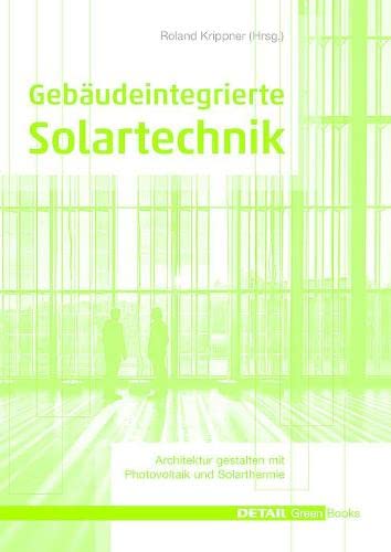 Gebäudeintegrierte Solartechnik: Photovoltaik und...