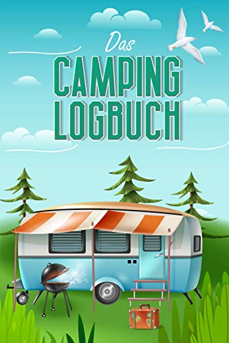 Das Camping Logbuch: Der ideale Ort für alle...