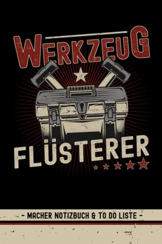 Werkzeug Flüsterer - Macher Notizbuch To Do...