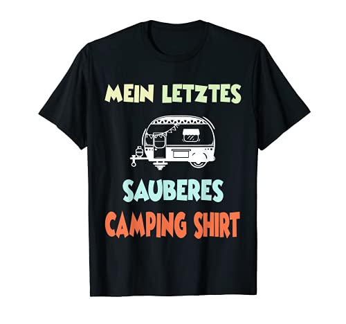 Mein letztes sauberes Camping Camper T-Shirt