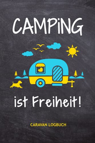 Camping ist Freiheit! Caravan Logbuch: Camping...