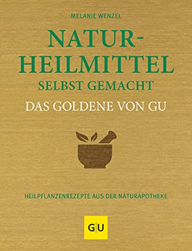 Naturheilmittel selbst gemacht Das Goldene von GU:...