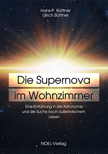 Die Supernova im Wohnzimmer: Eine Einführung in...