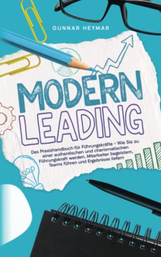 Modern Leading: Das Praxishandbuch für...