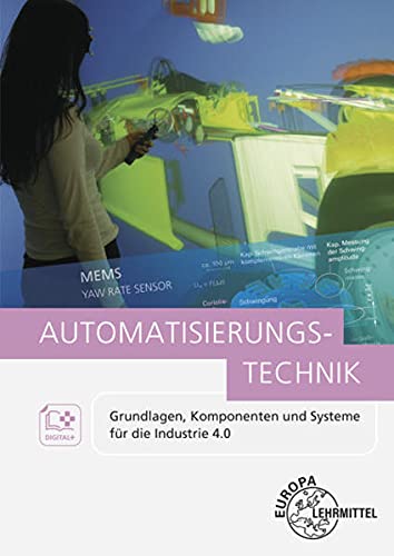 Automatisierungstechnik: Grundlagen, Komponenten...