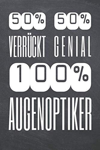 50% Verrückt 50% Genial 100% Augenoptiker:...