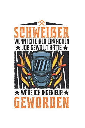 Schweißer Notizbuch: Schweißer Schweißermaske...