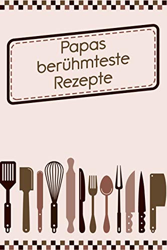 Papas berühmteste Rezepte: Rezepte-Buch Kochbuch...