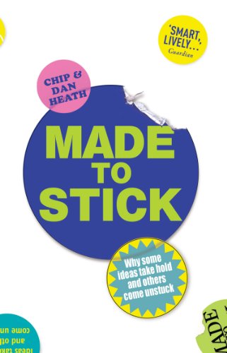 Made to Stick: Why some ideas take hold and others...