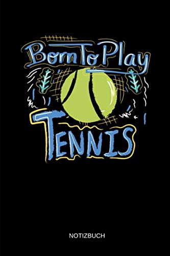 Born To Play Tennis - Notizbuch: Lustiges Tennis...