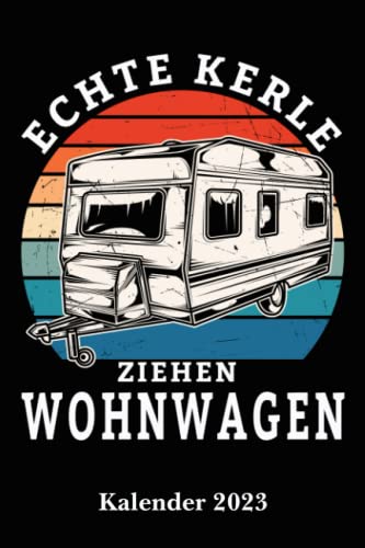 Kalender für Camper 2023 Echte Kerle ziehen...