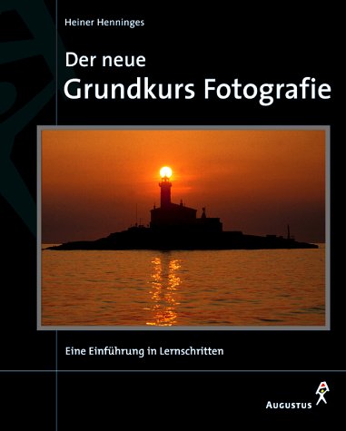 Der neue Grundkurs Fotografie. Die bewährte...