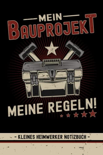 Mein Bauprojekt Meine Regeln - Heimwerker...