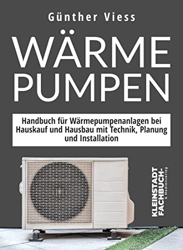 Wärmepumpen: Handbuch für Wärmepumpenanlagen...