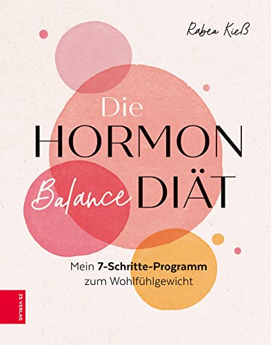 Die Hormon-Balance-Diät: Mein 7-Schritte-Programm...