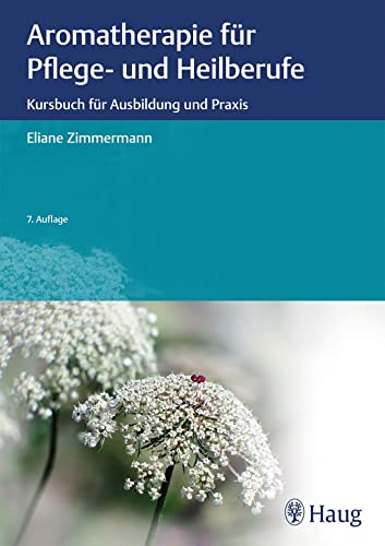 Aromatherapie für Pflege- und Heilberufe:...