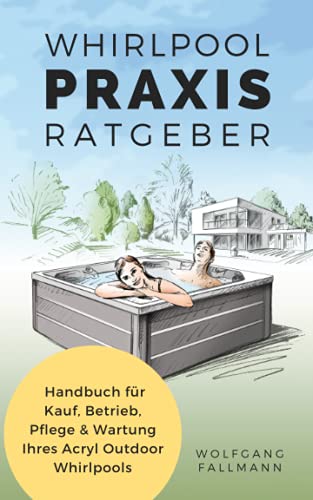 Whirlpool Praxis Ratgeber: Handbuch für Kauf,...