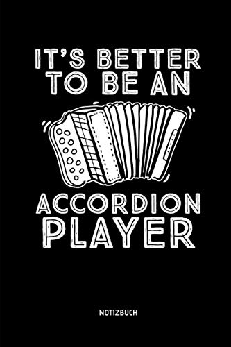 It's Better To Be An Accordion Player - Notizbuch:...