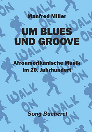 Um Blues Und Groove: Afroamerikanische Musik im...