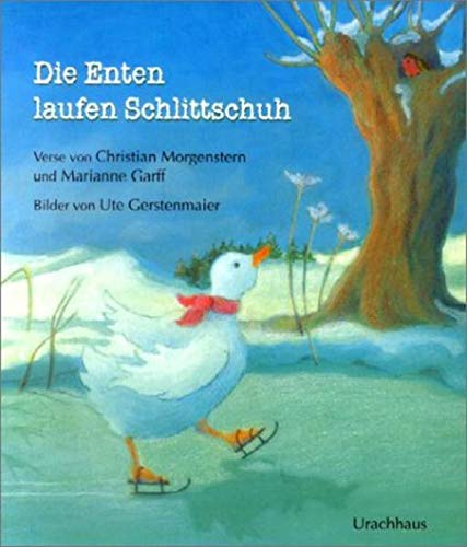Die Enten laufen Schlittschuh: Ein Bilderbuch mit...