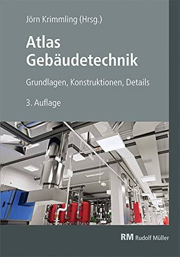 Atlas Gebäudetechnik: Grundlagen - Konstruktionen...