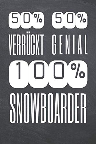 50% Verrückt 50% Genial 100% Snowboarder:...