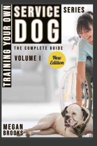 Training Your Own Service Dog: The Complete Guide:...