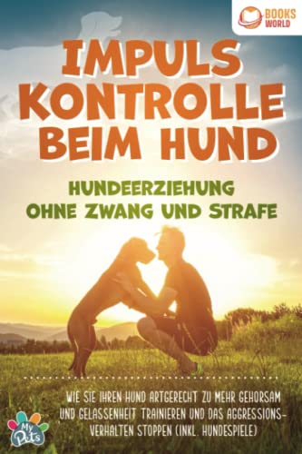 Impulskontrolle beim Hund - Hundeerziehung ohne...