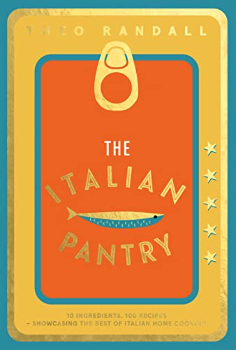 The Italian Pantry: 10 Ingredients, 100 Recipes...