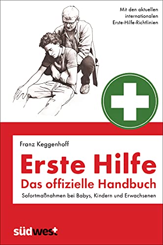 Erste Hilfe - Das offizielle Handbuch:...