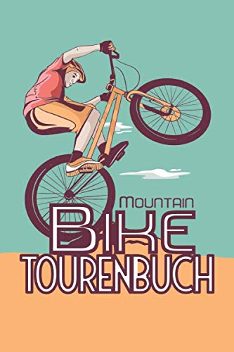 Mountainbike Tourenbuch: Logbuch für Radwege für...