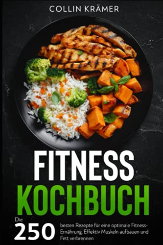 Fitness Kochbuch: Die 250 besten Rezepte für eine...