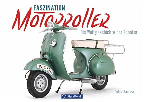 Motorroller: Faszination Motorroller. Die...