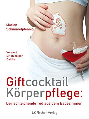 Giftcocktail Körperpflege: Der schleichende Tod...