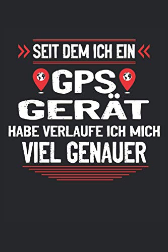 Seit dem ich ein GPS Gerät habe verlaufe ich mich...